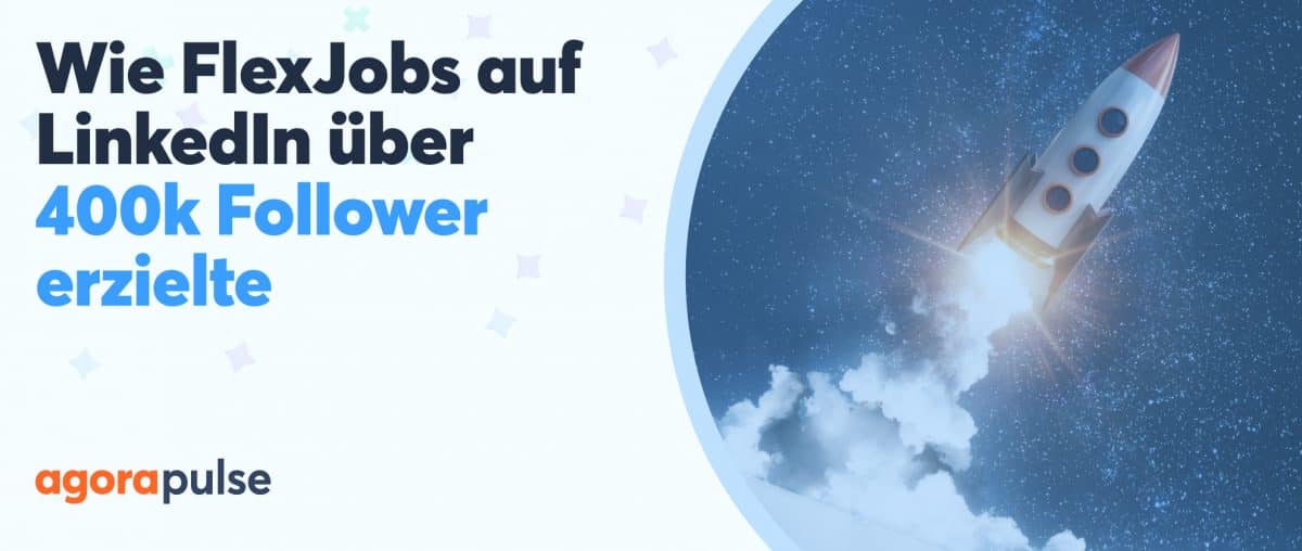 Feature image of Der Erfolg von FlexJobs: Wachstum durch LinkedIn und Agorapulse Feature image of Der Erfolg von FlexJobs: Wachstum durch LinkedIn und Agorapulse