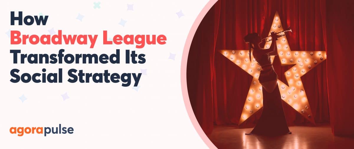 Feature image of From Backstage Chaos to Center-Stage Clarity: How the Broadway League Transformed Their Social Media Strategy with Agorapulse Feature image of From Backstage Chaos to Center-Stage Clarity: How the Broadway League Transformed Their Social Media Strategy with Agorapulse