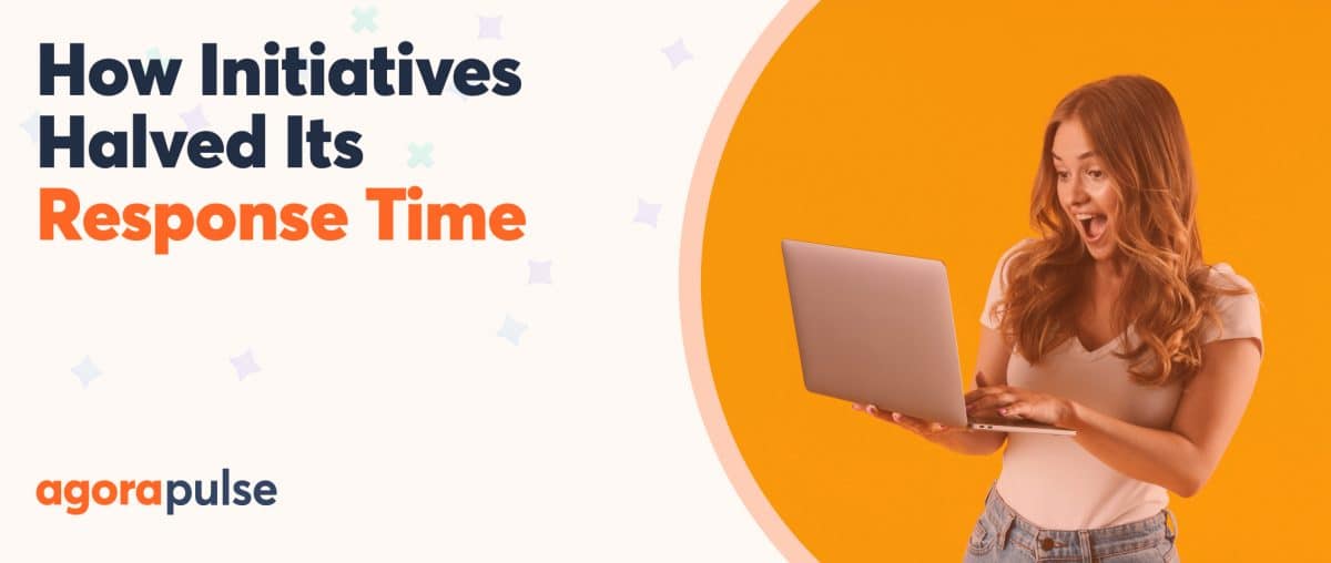 Feature image of How Initiatives Halved Its Customer Response Time via Agorapulse Feature image of How Initiatives Halved Its Customer Response Time via Agorapulse