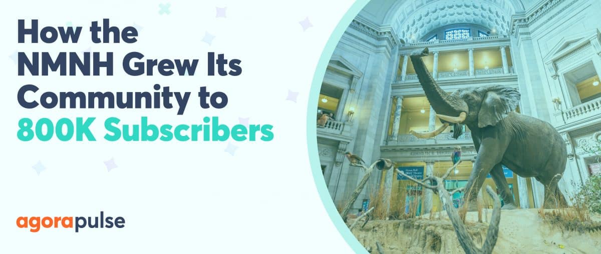 Feature image of With Agorapulse, This National Museum Grew to 800K Subscribers Feature image of With Agorapulse, This National Museum Grew to 800K Subscribers