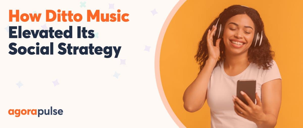 Feature image of How Ditto Music Elevated Its Social Strategy by Using Agorapulse Feature image of How Ditto Music Elevated Its Social Strategy by Using Agorapulse