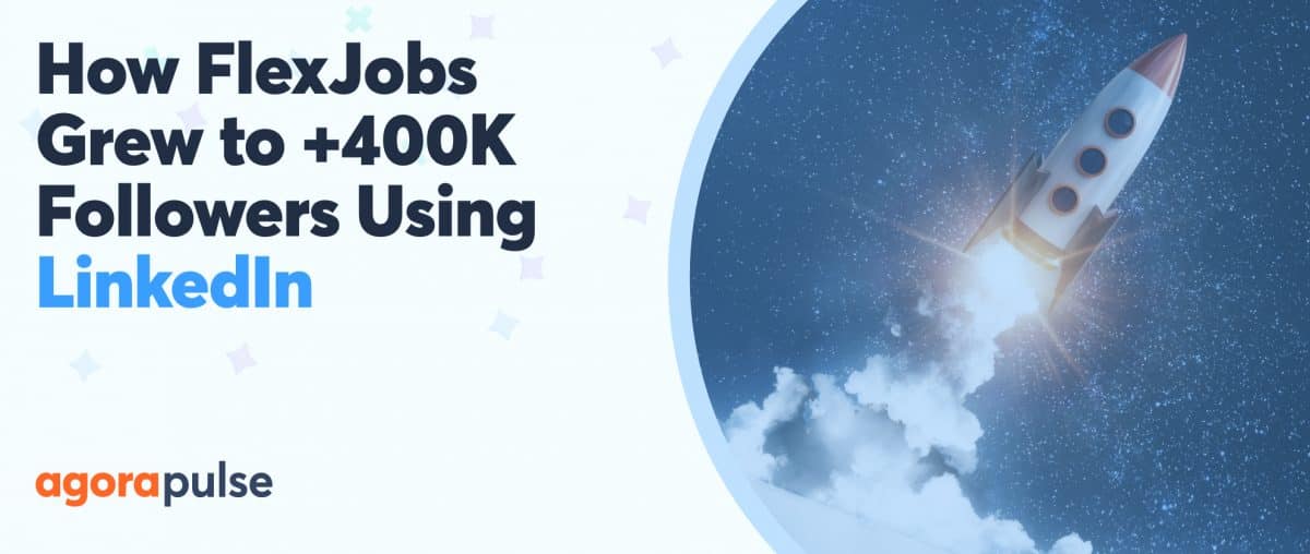 Feature image of Engaging the Right Audience: How FlexJobs Grew to +400K Followers Leveraging LinkedIn Feature image of Engaging the Right Audience: How FlexJobs Grew to +400K Followers Leveraging LinkedIn