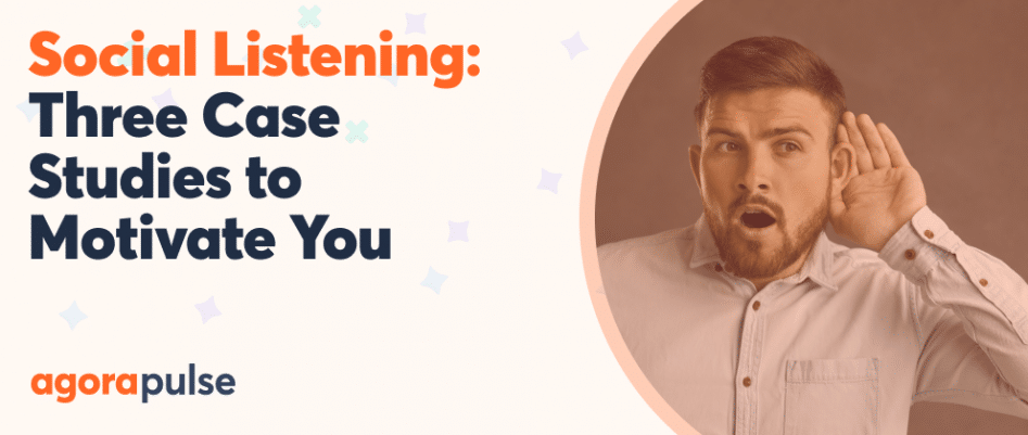 Three Social Listening Case Studies to Motivate You